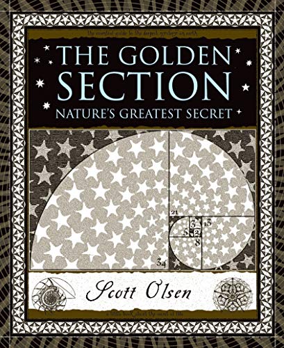 

The Golden Section: Nature's Greatest Secret (Wooden Books)