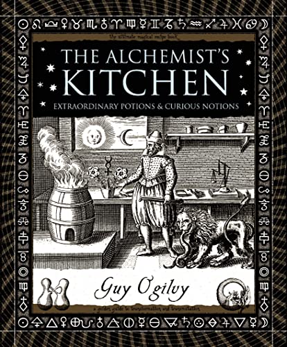 The Alchemist's Kitchen: Extraordinary Potions & Curious Notions (Wooden Books)
