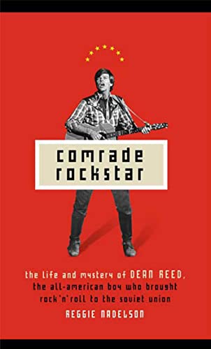 Beispielbild fr Comrade Rockstar: The Life and Mystery of Dean Reed, the All-American Boy Who Brought Rock 'n' Roll to the Soviet Union zum Verkauf von HPB-Diamond