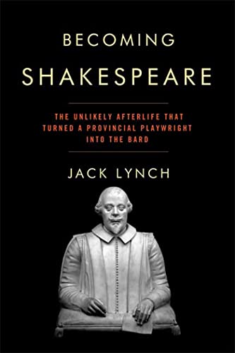 Imagen de archivo de Becoming Shakespeare: The Unlikely Afterlife That Turned a Provincial Playwright into the Bard a la venta por Wonder Book