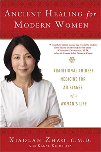 Ancient Healing for Modern Women: Traditional Chinese Medicine for All Phases of a Woman's Life