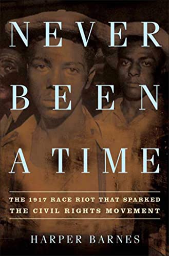 Beispielbild fr Never Been a Time: The 1917 Race Riot That Sparked the Civil Rights Movement zum Verkauf von SecondSale