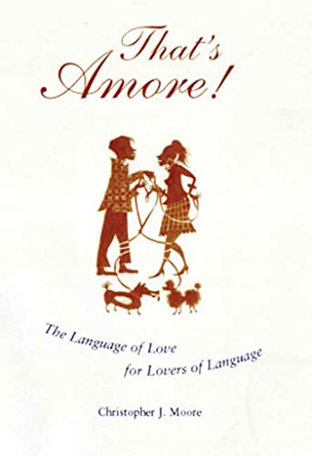 Beispielbild fr That's Amore! : The Language of Love for Lovers of Language zum Verkauf von Better World Books