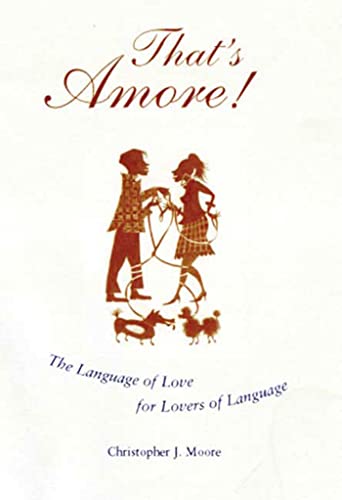 9780802715975: That's Amore!: The Language of Love for Lovers of Language