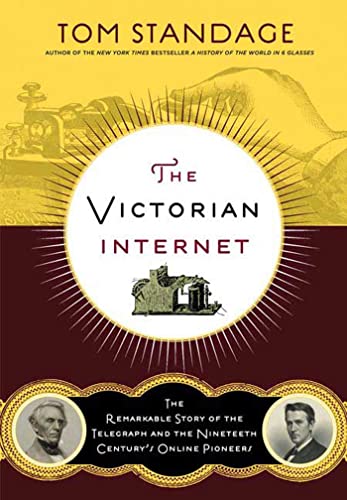 Imagen de archivo de The Victorian Internet : The Remarkable Story of the Telegraph and the Nineteenth Century's On-Line Pioneers a la venta por Better World Books