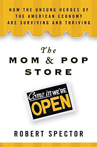 Beispielbild fr The Mom & Pop Store: How the Unsung Heroes of the American Economy Are Surviving and Thriving zum Verkauf von SecondSale