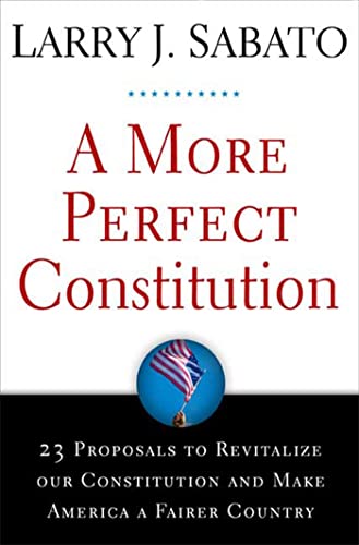 Beispielbild fr A More Perfect Constitution: 23 Proposals to Revitalize Our Constitution and Make America a Fairer Country zum Verkauf von Wonder Book