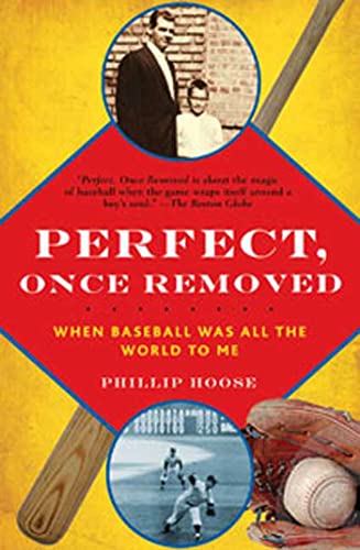 Stock image for Perfect, Once Removed: When Baseball Was All the World to Me for sale by Wonder Book