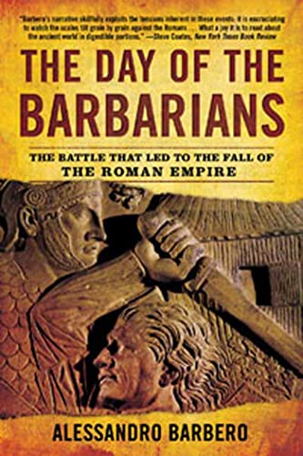 Beispielbild fr The Day of the Barbarians : The Battle That Led to the Fall of the Roman Empire zum Verkauf von Better World Books
