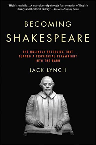 Beispielbild fr Becoming Shakespeare: The Unlikely Afterlife That Turned a Provincial Playwright into the Bard zum Verkauf von Wonder Book