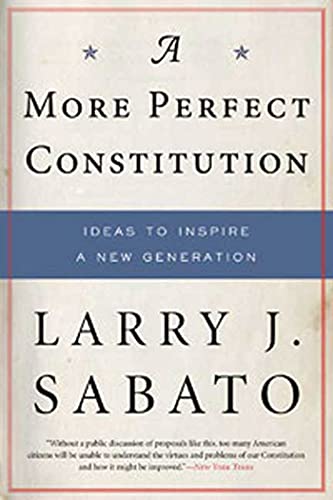 Imagen de archivo de A More Perfect Constitution: Why the Constitution Must Be Revised: Ideas to Inspire a New Generation a la venta por SecondSale