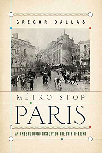 9780802716958: Metro Stop Paris: An Underground History of the City of Light