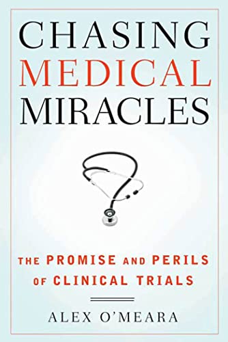 Beispielbild fr Chasing Medical Miracles : The Promise and Perils of Clinical Trials zum Verkauf von Better World Books: West