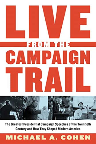 Beispielbild fr Live From the Campaign Trail: The Greatest Presidential Campaign Speeches of the Twentieth Century and How They Shaped Modern America zum Verkauf von Wonder Book