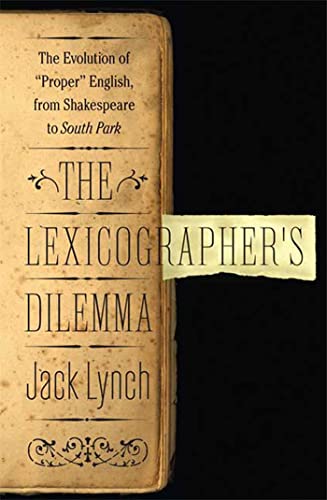 Imagen de archivo de The Lexicographer's Dilemma: The Evolution of 'Proper' English, from Shakespeare to South Park a la venta por SecondSale