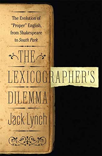 Stock image for The Lexicographer's Dilemma: The Evolution of 'Proper' English, from Shakespeare to South Park for sale by Wonder Book