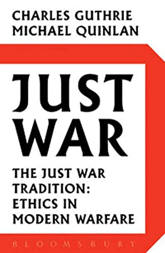 Just War: The Just War Tradition: Ethics In Modern Warfare