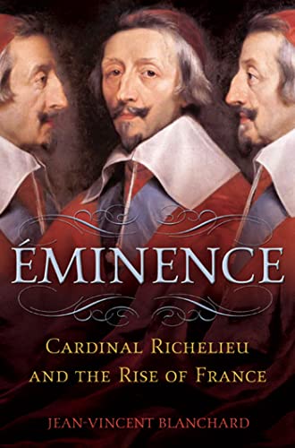 Beispielbild für Éminence: Cardinal Richelieu and the Rise of France zum Verkauf von Ergodebooks