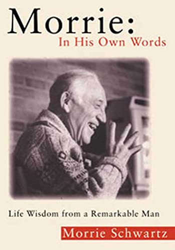 Stock image for Morrie - In His Own Words : Life Wisdom from a Remarkable Man for sale by Better World Books