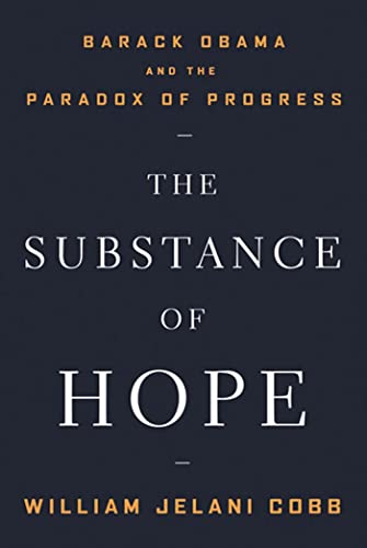 Beispielbild fr The Substance of Hope : Barack Obama and the Paradox of Progress zum Verkauf von Better World Books