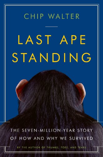 9780802717566: Last Ape Standing: The Seven-Million-Year Story of How and Why We Survived