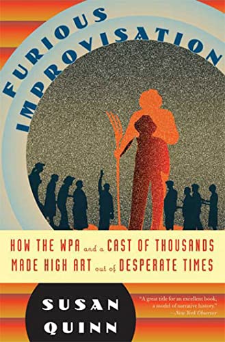 Beispielbild fr The Furious Improvisation: How the WPA and a Cast of Thousands Made High Art out of Desperate Times zum Verkauf von Decluttr