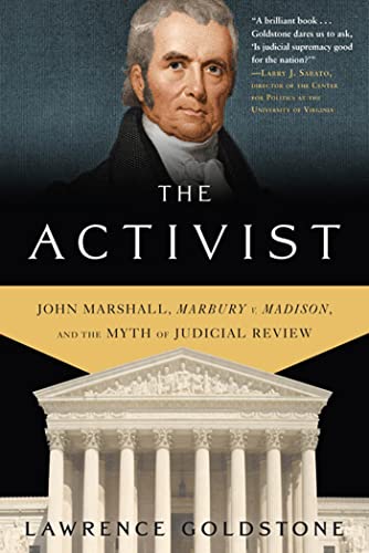 Beispielbild fr The Activist: John Marshall, Marbury v. Madison, and the Myth of Judicial Review zum Verkauf von Wonder Book