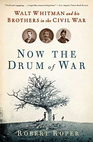 9780802717610: Now the Drum of War: Walt Whitman and His Brothers in the Civil War