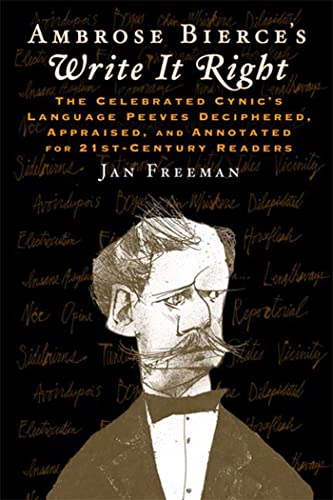 9780802717689: Ambrose Bierce's Write it Right: The Celebrated Cynic's Language Peeves Deciphered, Appraised, and Annotated for 21st-Century Readers