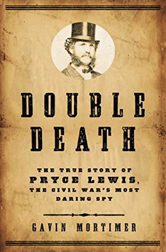 Stock image for Double Death: The True Story of Pryce Lewis, the Civil War's Most Daring Spy for sale by Wonder Book