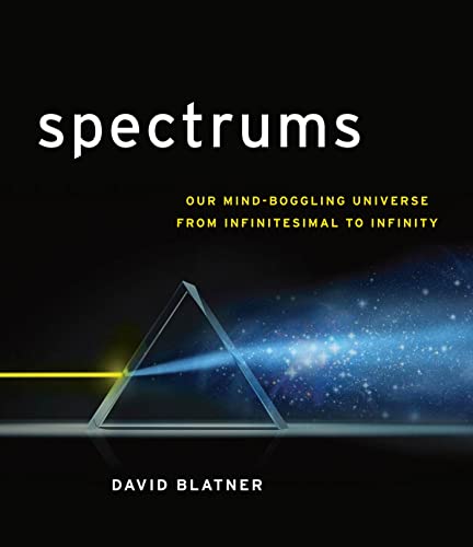 Beispielbild für Spectrums: Our Mind-boggling Universe from Infinitesimal to Infinity zum Verkauf von Ergodebooks