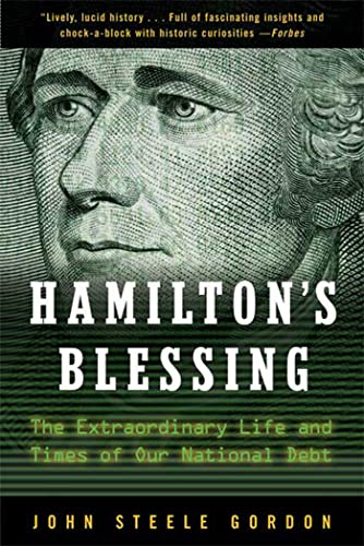 Hamilton's Blessing: The Extraordinary Life and Times of Our National Debt (9780802717993) by Gordon, John Steele