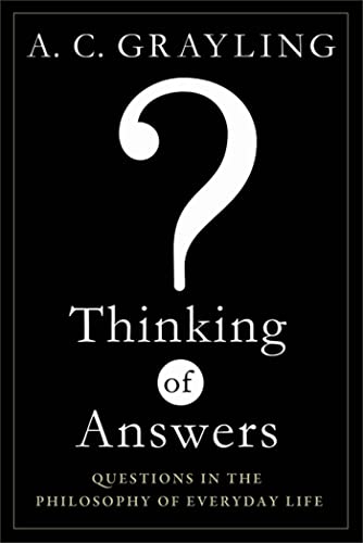 Imagen de archivo de Thinking of Answers : Questions in the Philosophy of Everyday Life a la venta por Better World Books: West