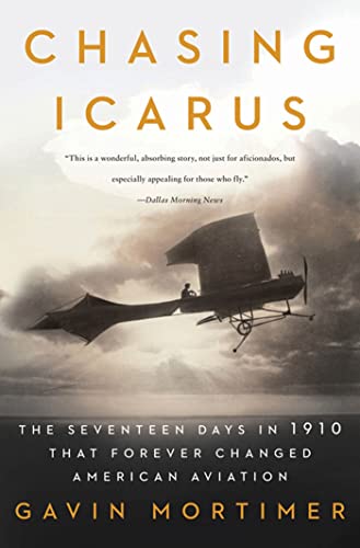 Stock image for Chasing Icarus: The Seventeen Days in 1910 That Forever Changed American Aviation for sale by Wonder Book