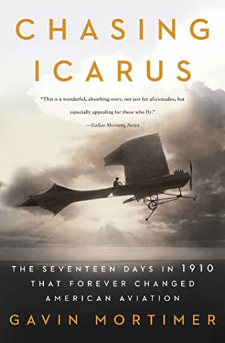 9780802719935: Chasing Icarus: The Seventeen Days in 1910 That Forever Changed American Aviation