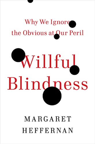 Stock image for Willful Blindness : Why We Ignore the Obvious at Our Peril for sale by Better World Books
