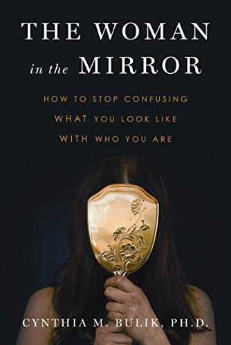Stock image for The Woman in the Mirror: How to Stop Confusing What You Look Like with Who You Are for sale by Dream Books Co.