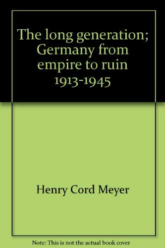 9780802720542: The Long Generation: Germany from Empire to Ruin, 1913-1945: A Volume in The Documentary History of Western Civilization