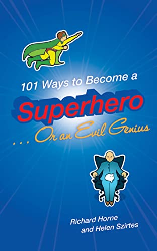 Beispielbild fr 101 Ways to Become a Superhero. or an Evil Genius zum Verkauf von Better World Books