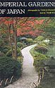 Beispielbild fr Imperial gardens of Japan: Sento Gosho, Katsura, Shugaku-in, zum Verkauf von GridFreed