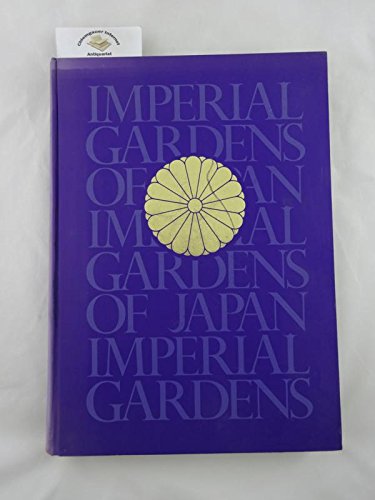 Imagen de archivo de Imperial gardens of Japan: Sento Gosho, Katsura, Shugaku-in, a la venta por Richard J Barbrick
