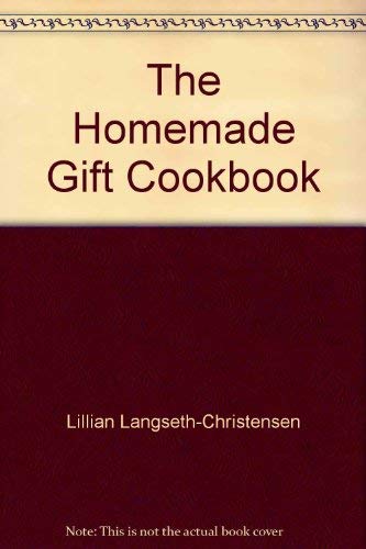 Stock image for The Homemade Gift Cookbook for sale by Bibliohound