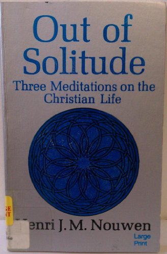 9780802725301: Out of Solitude: Three Meditations on the Christian Life
