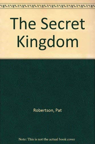 The Secret Kingdom (9780802725349) by Robertson, Pat; Slosser, Bob