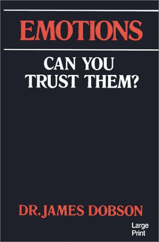 Emotions, Can You Trust Them? (9780802725585) by Dobson, James C.