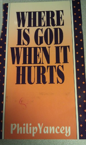 Where Is God When It Hurts (9780802726131) by Yancey, Philip