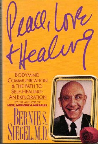 Imagen de archivo de Peace, Love & Healing: Bodymind Communication and the Path to Self-Healing: An Exploration a la venta por Wonder Book