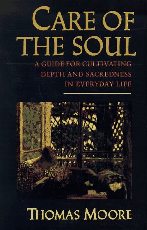 Stock image for Care of the Soul: A Guide for Cultivating Depth and Sacredness in Everyday Life for sale by Wonder Book