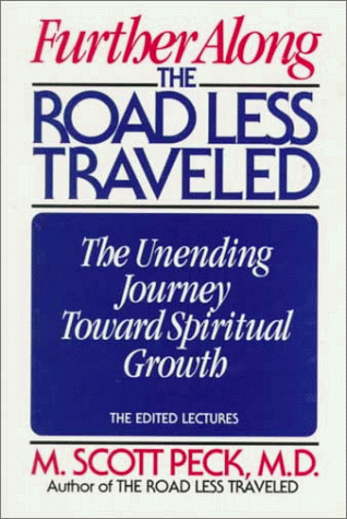 Stock image for Further along the Road Less Traveled : The Unending Journey Toward Spiritual Growth for sale by Better World Books