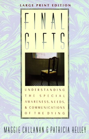 Beispielbild fr Final Gifts: Understanding the Special Awareness, Needs, and Communications of the Dying (Walker Large Print Books) zum Verkauf von Wonder Book